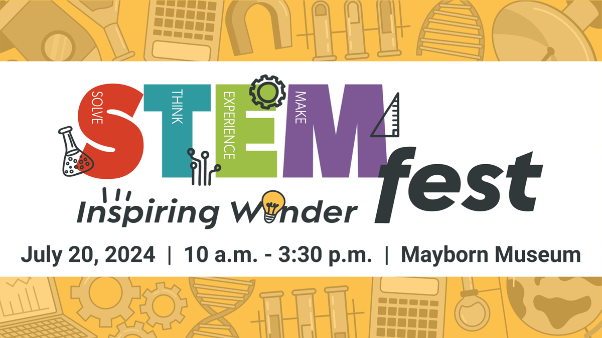 STEMfest 2024 Save the date Jul 20 from 10am-330pm at the Mayborn Museum